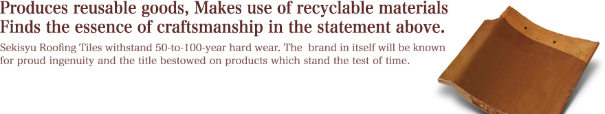 Produces reusable goods, Makes use of recyclable materials
Finds the essence of craftsmanship in the statement above.